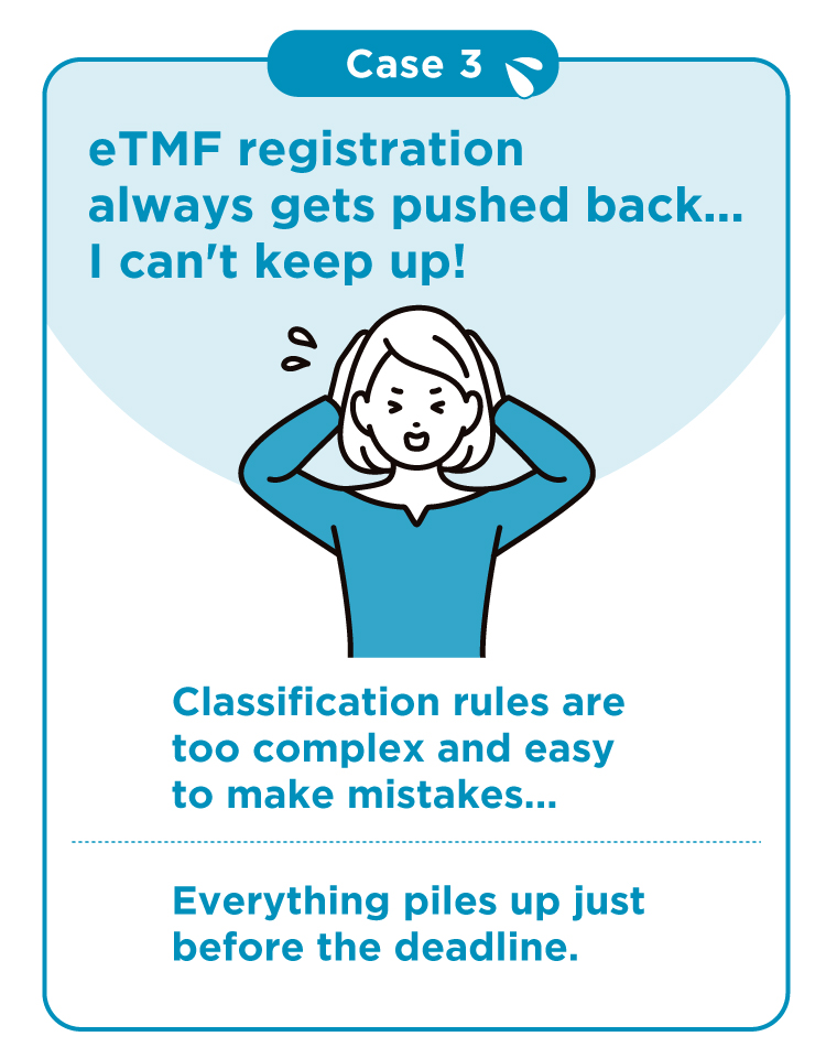 Case3 eTMF registration always gets pushed back...I can't keep up!